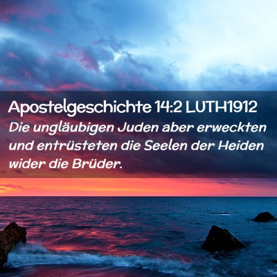 Picture 02 - Apostelgeschichte 14:2 LUTH1912 - Die ungläubigen Juden aber erweckten und - Bible Verse Picture
