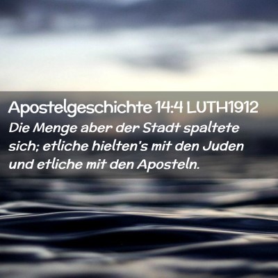 Picture 02 - Apostelgeschichte 14:4 LUTH1912 - Die Menge aber der Stadt spaltete sich; etliche - Bible Verse Picture