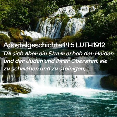 Picture 02 - Apostelgeschichte 14:5 LUTH1912 - Da sich aber ein Sturm erhob der Heiden und der - Bible Verse Picture