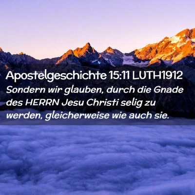 Picture 02 - Apostelgeschichte 15:11 LUTH1912 - Sondern wir glauben, durch die Gnade des HERRN - Bible Verse Picture