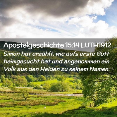Picture 02 - Apostelgeschichte 15:14 LUTH1912 - Simon hat erzählt, wie aufs erste Gott - Bible Verse Picture