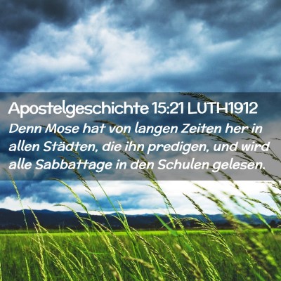 Picture 02 - Apostelgeschichte 15:21 LUTH1912 - Denn Mose hat von langen Zeiten her in allen - Bible Verse Picture