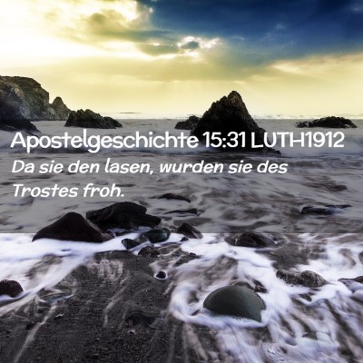Picture 02 - Apostelgeschichte 15:31 LUTH1912 - Da sie den lasen, wurden sie des Trostes - Bible Verse Picture