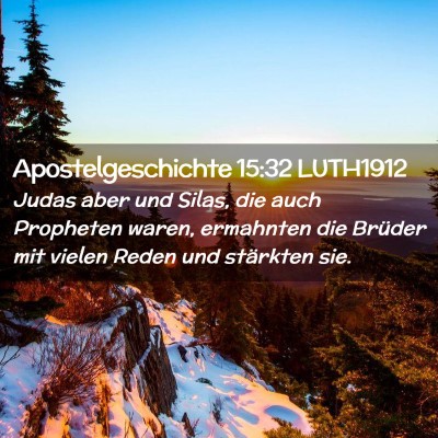 Picture 02 - Apostelgeschichte 15:32 LUTH1912 - Judas aber und Silas, die auch Propheten waren, - Bible Verse Picture