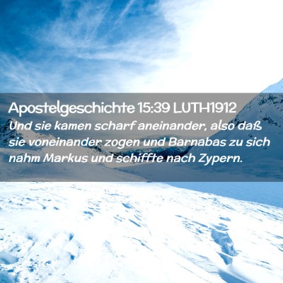 Picture 02 - Apostelgeschichte 15:39 LUTH1912 - Und sie kamen scharf aneinander, also daß sie - Bible Verse Picture