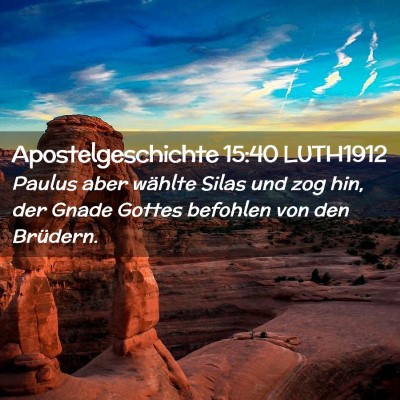 Picture 02 - Apostelgeschichte 15:40 LUTH1912 - Paulus aber wählte Silas und zog hin, der Gnade - Bible Verse Picture