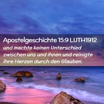 Picture 02 - Apostelgeschichte 15:9 LUTH1912 - und machte keinen Unterschied zwischen uns und - Bible Verse Picture