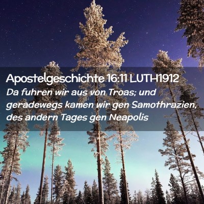 Picture 02 - Apostelgeschichte 16:11 LUTH1912 - Da fuhren wir aus von Troas; und geradewegs kamen - Bible Verse Picture