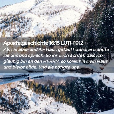 Picture 02 - Apostelgeschichte 16:15 LUTH1912 - Als sie aber und ihr Haus getauft ward, ermahnte - Bible Verse Picture