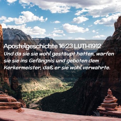 Picture 02 - Apostelgeschichte 16:23 LUTH1912 - Und da sie sie wohl gestäupt hatten, warfen sie - Bible Verse Picture