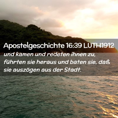 Picture 02 - Apostelgeschichte 16:39 LUTH1912 - und kamen und redeten ihnen zu, führten sie - Bible Verse Picture