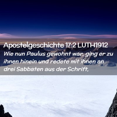 Picture 02 - Apostelgeschichte 17:2 LUTH1912 - Wie nun Paulus gewohnt war, ging er zu ihnen - Bible Verse Picture