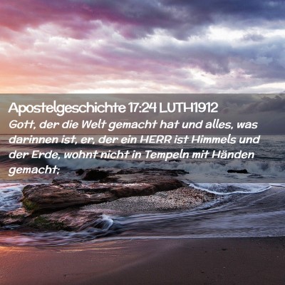 Picture 02 - Apostelgeschichte 17:24 LUTH1912 - Gott, der die Welt gemacht hat und alles, was - Bible Verse Picture