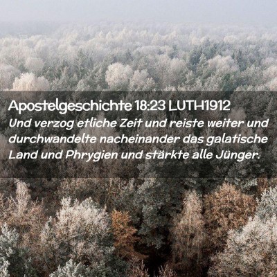 Picture 02 - Apostelgeschichte 18:23 LUTH1912 - Und verzog etliche Zeit und reiste weiter und - Bible Verse Picture