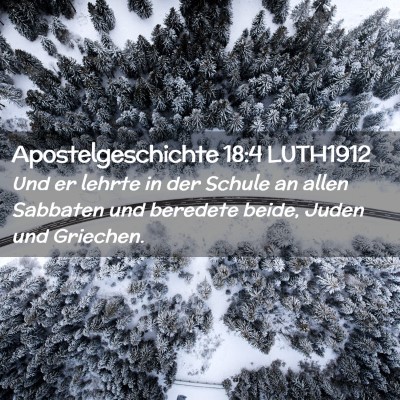 Picture 02 - Apostelgeschichte 18:4 LUTH1912 - Und er lehrte in der Schule an allen Sabbaten und - Bible Verse Picture