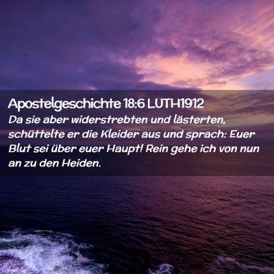 Picture 02 - Apostelgeschichte 18:6 LUTH1912 - Da sie aber widerstrebten und lästerten, - Bible Verse Picture