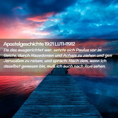 Picture 02 - Apostelgeschichte 19:21 LUTH1912 - Da das ausgerichtet war, setzte sich Paulus vor - Bible Verse Picture