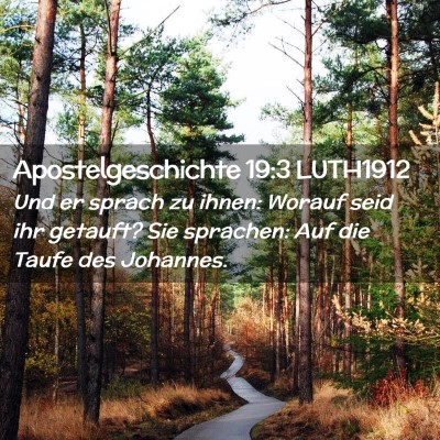 Picture 02 - Apostelgeschichte 19:3 LUTH1912 - Und er sprach zu ihnen: Worauf seid ihr getauft? - Bible Verse Picture