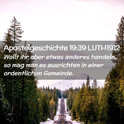 Picture 02 - Apostelgeschichte 19:39 LUTH1912 - Wollt ihr aber etwas anderes handeln, so mag man - Bible Verse Picture