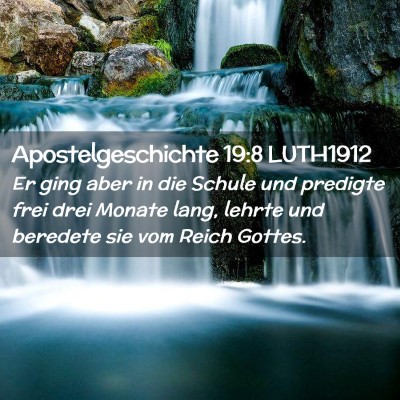 Picture 02 - Apostelgeschichte 19:8 LUTH1912 - Er ging aber in die Schule und predigte frei drei - Bible Verse Picture