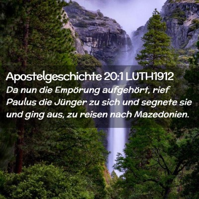 Picture 02 - Apostelgeschichte 20:1 LUTH1912 - Da nun die Empörung aufgehört, rief Paulus die - Bible Verse Picture