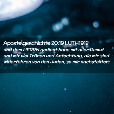 Picture 02 - Apostelgeschichte 20:19 LUTH1912 - und dem HERRN gedient habe mit aller Demut und - Bible Verse Picture