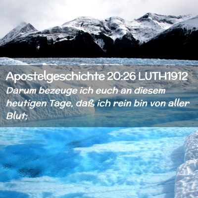 Picture 02 - Apostelgeschichte 20:26 LUTH1912 - Darum bezeuge ich euch an diesem heutigen Tage, - Bible Verse Picture
