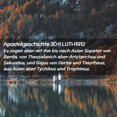 Picture 02 - Apostelgeschichte 20:4 LUTH1912 - Es zogen aber mit ihm bis nach Asien Sopater von - Bible Verse Picture