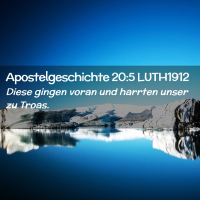 Picture 02 - Apostelgeschichte 20:5 LUTH1912 - Diese gingen voran und harrten unser zu - Bible Verse Picture
