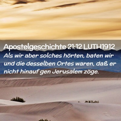 Picture 02 - Apostelgeschichte 21:12 LUTH1912 - Als wir aber solches hörten, baten wir und die - Bible Verse Picture
