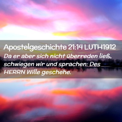 Picture 02 - Apostelgeschichte 21:14 LUTH1912 - Da er aber sich nicht überreden ließ, schwiegen - Bible Verse Picture