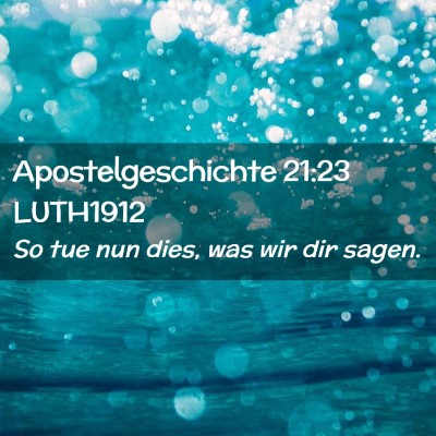 Picture 02 - Apostelgeschichte 21:23 LUTH1912 - So tue nun dies, was wir dir - Bible Verse Picture
