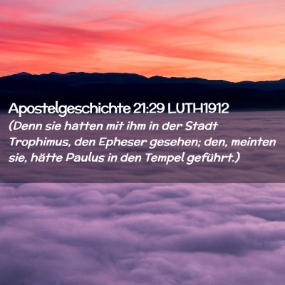 Picture 02 - Apostelgeschichte 21:29 LUTH1912 - (Denn sie hatten mit ihm in der Stadt Trophimus, - Bible Verse Picture