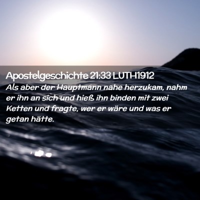 Picture 02 - Apostelgeschichte 21:33 LUTH1912 - Als aber der Hauptmann nahe herzukam, nahm er ihn - Bible Verse Picture
