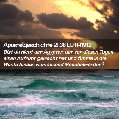 Picture 02 - Apostelgeschichte 21:38 LUTH1912 - Bist du nicht der Ägypter, der vor diesen Tagen - Bible Verse Picture