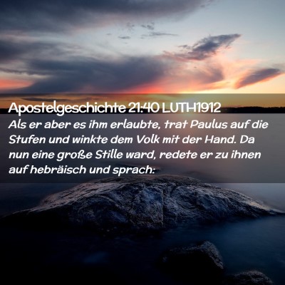 Picture 02 - Apostelgeschichte 21:40 LUTH1912 - Als er aber es ihm erlaubte, trat Paulus auf die - Bible Verse Picture