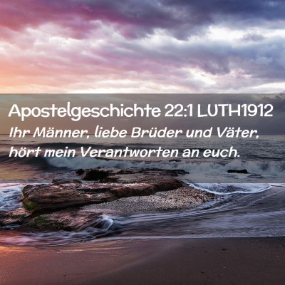 Picture 02 - Apostelgeschichte 22:1 LUTH1912 - Ihr Männer, liebe Brüder und Väter, hört mein - Bible Verse Picture