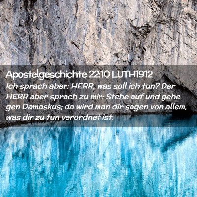 Picture 02 - Apostelgeschichte 22:10 LUTH1912 - Ich sprach aber: HERR, was soll ich tun? Der HERR - Bible Verse Picture