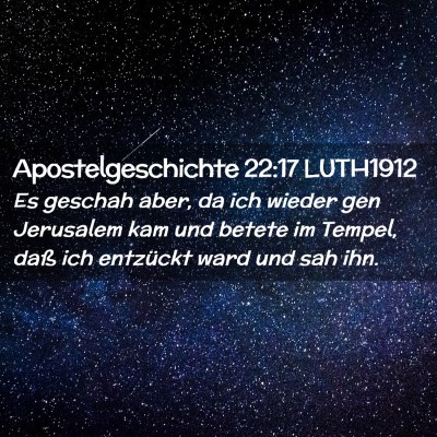 Picture 02 - Apostelgeschichte 22:17 LUTH1912 - Es geschah aber, da ich wieder gen Jerusalem kam - Bible Verse Picture