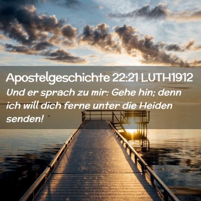 Picture 02 - Apostelgeschichte 22:21 LUTH1912 - Und er sprach zu mir: Gehe hin; denn ich will - Bible Verse Picture