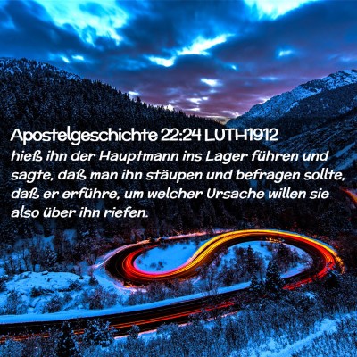 Picture 02 - Apostelgeschichte 22:24 LUTH1912 - hieß ihn der Hauptmann ins Lager führen und - Bible Verse Picture