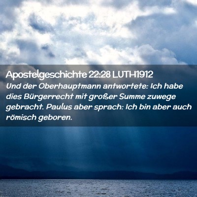 Picture 02 - Apostelgeschichte 22:28 LUTH1912 - Und der Oberhauptmann antwortete: Ich habe dies - Bible Verse Picture