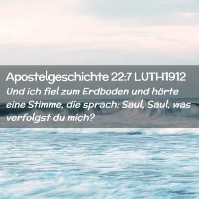 Picture 02 - Apostelgeschichte 22:7 LUTH1912 - Und ich fiel zum Erdboden und hörte eine Stimme, - Bible Verse Picture