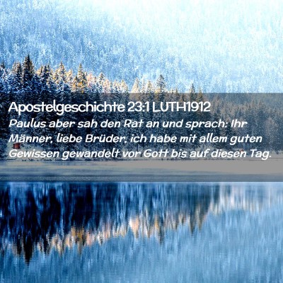 Picture 02 - Apostelgeschichte 23:1 LUTH1912 - Paulus aber sah den Rat an und sprach: Ihr - Bible Verse Picture