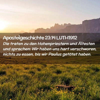 Picture 02 - Apostelgeschichte 23:14 LUTH1912 - Die traten zu den Hohenpriestern und Ältesten - Bible Verse Picture