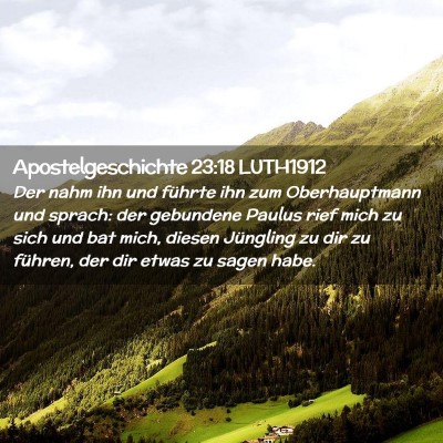 Picture 02 - Apostelgeschichte 23:18 LUTH1912 - Der nahm ihn und führte ihn zum Oberhauptmann - Bible Verse Picture