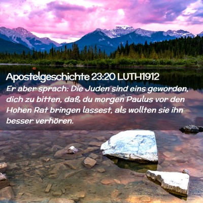 Picture 02 - Apostelgeschichte 23:20 LUTH1912 - Er aber sprach: Die Juden sind eins geworden, - Bible Verse Picture