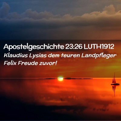 Picture 02 - Apostelgeschichte 23:26 LUTH1912 - Klaudius Lysias dem teuren Landpfleger Felix - Bible Verse Picture