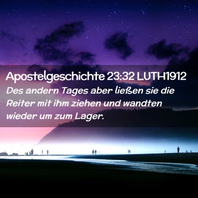 Picture 02 - Apostelgeschichte 23:32 LUTH1912 - Des andern Tages aber ließen sie die Reiter mit - Bible Verse Picture