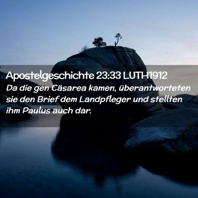 Picture 02 - Apostelgeschichte 23:33 LUTH1912 - Da die gen Cäsarea kamen, überantworteten sie - Bible Verse Picture